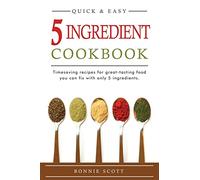 5 Ingredient Cookbook: Timesaving Recipes For Great-Tasting Food