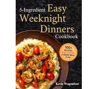 5-Ingredient Easy Weeknight Dinners Cookbook: Easy Healthy Recipes For Two (5-Ingredient Cookbooks For Two)