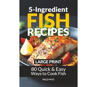 5-Ingredient Fish Recipes: 80 Quick & Easy Ways to Cook Fish | Large Print Cookbook