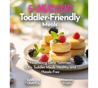 5-Ingredient Toddler-Friendly Meals: 100+ Japanese Plant-Based Comfort, Traditional Home Cooking with Easy Ingredients (Taste of Vegan)