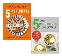 5 Ingredients Mediterranean Simple Incredible Food By Jamie Oliver & 5 Simple Ingredients Slow Cooker By Iota 2 Books Collection Set