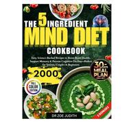 5 Ingredients Mind Diet Cookbook: Easy, Science-Backed Recipes to Boost Brain Health, Support Memory & Prevent Cognitive Decline-Perfect for Seniors, Couples & Beginners (THE MIND SERIES)