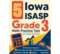 5 Iowa ISASP Grade 3 Math Practice Tests: Proven Practice for Top Scores with Detailed Explanations