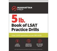 5 lb. Book of LSAT Practice Drills: Over 5,000 questions across 180 drills (Manhattan Prep 5 lb)