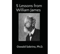 5 Lessons from William James (5 Lessons from Great Thinkers)