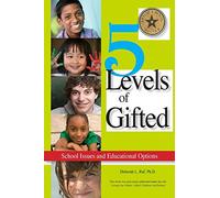 5 Levels of Gifted: School Issues and Educational Options