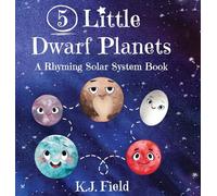 5 Little Dwarf Planets: A Rhyming Solar System Book