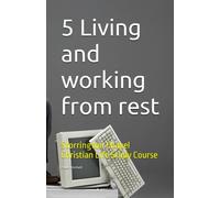 5 Living and working from rest: Storrington Chapel Christian Life Study Course
