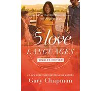 5 Love Languages Singles Edition, The: The Secret That Will Revolutionize Your Relationships