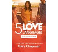 5 Love Languages Singles Edition, The: The Secret That Will Revolutionize Your Relationships