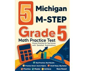 5 Michigan M-STEP Grade 5 Math Practice Tests: Proven Practice for Top Scores with Detailed Explanations