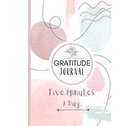 5 Min Journal: A Gratitude And Wellness Journal For Day And Night Positive Thinking.