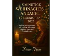 5 MINÜTIGE WEIHNACHTSANDACHT FÜR SENIOREN 2025: Tägliche Betrachtungen, die in dieser Jahreszeit Glauben, Liebe und Freude bringen