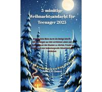 5-minütige Weihnachtsandacht für Teenager 2025: Eine tägliche Reise durch die Heilige Schrift, Betrachtungen aus dem wirklichen Leben und Ermutigung, um den Glauben zu stärken, Freude zu