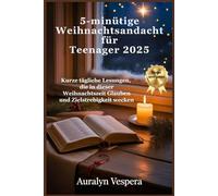 5-minütige Weihnachtsandacht für Teenager 2025: Kurze tägliche Lesungen, die in dieser Weihnachtszeit Glauben und Zielstrebigkeit wecken