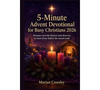 5-Minute Advent Devotional for Busy Christians 2026: because even the busiest soul deserves to meet Jesus before the season ends