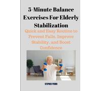 5-Minute Balance Exercises for Elderly Stabilization: Quick and Easy Routine to Prevent Falls, Improve Stability, and Boost Confidence.