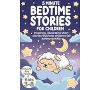 5 Minute Bedtime Stories for Children: Inspiring, illustrated short stories that help children fall asleep quickly | A meltdown-free, screen-free ... that doesn’t exhaust parents (Color Edition)