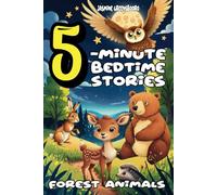 5-Minute Bedtime Stories: 'Forest Animals' - Part I. Short tales to end the day - a Calming collection of bedtime stories about forest animals for ... colorful pictures and interesting stories