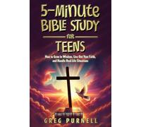 5-Minute Bible Study for Teens: How to Grow in Wisdom, Live Out Your Faith, and Learn to Handle Real-Life Situations