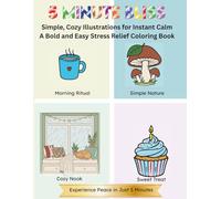 5 Minute Bliss: Simple, Cozy Illustrations for Instant Calm, A Bold and Easy Stress Relief Coloring Book