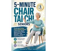 5-Minute Chair Tai Chi for Seniors: The No-Diet 28-Day Science-Backed Program to Slim Down, Regain Balance & Feel Younger With Gentle Daily Workouts - Perfect for Seniors & Beginners