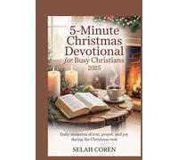 5-Minute Christmas Devotional for Busy Christians 2025: Daily Moments of Rest, Prayer, and Joy During the Christmas Rush