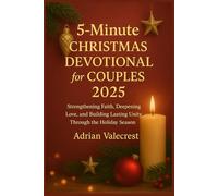 5-MINUTE CHRISTMAS DEVOTIONAL FOR COUPLES 2025: Strengthening Faith, Deepening Love, and Building Lasting Unity Through the Holiday Season
