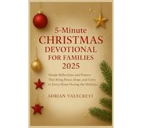 5- Minute CHRISTMAS DEVOTIONAL FOR FAMILIES 2025: Simple Reflections and Prayers That Bring Peace, Hope, and Unity to Every Home During the Holidays