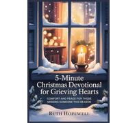 5-Minute Christmas Devotional For Grieving Hearts: Comfort and Peace For Those Missing Someone This Season