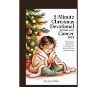 5-Minute Christmas Devotional for Kids with Cancer 2025: Short Daily Reflections, Trust & Joy for Young Fighters and Survivors