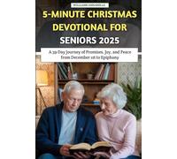 5-Minute Christmas Devotional for Seniors 2025: A 39-Day Journey of Promises, Joy, and Peace from December 1st to Epiphany