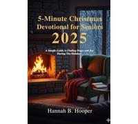5-Minute Christmas Devotional for Seniors 2025: A Simple Guide to Finding Peace and Joy During The Holidays