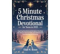 5 Minute Christmas Devotional for Teens in 2025: Inspiring Devotions and Scripture Readings for Teens to Grow in Faith and Celebrate the True Meaning of Christmas