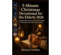 5-Minute Christmas Devotional for the Elderly 2026: Timeless Faith, Gentle Words, and the Gift of Stillness for Every Elder This Christmas