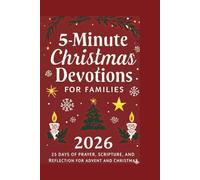 5-Minute Christmas Devotions for Families 2026: 25 Days of Prayer, Scripture, and Reflection for Advent and Christmas