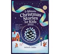 5-Minute Christmas Stories for Kids 2025: Quick, Funny, Cozy and Mystery-Packed Tales for the Season