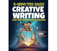 5-Minute Daily Creative Writing Prompts: Spark Ideas Instantly with Fun Mind Tricks and Exercises
