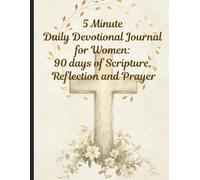 5 Minute Daily Devotional Journal for Women: 90 days of Scripture, Reflection and Prayer