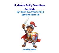 5 Minute Daily Devotions for Kids: Suit Up in the Armor of God | Christian Bible Devotional for Ages 4-10 | Ephesians 6:14-18