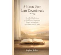 5-Minute Daily Lent Devotionals 2026: Short Faith Reflections to Build Prayer Consistency, Deepen Spiritual Focus, and Prepare Hearts for Easter