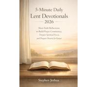 5-Minute Daily Lent Devotionals 2026: Short Faith Reflections to Build Prayer Consistency, Deepen Spiritual Focus, and Prepare Hearts for Easter
