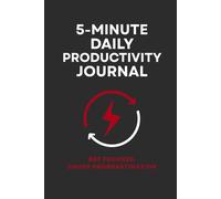 5-Minute Daily Productivity Journal - 30 Days to Focus, Discipline & Results for Busy Professionals and Students