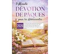 5-Minute Dévotion de Pâques pour les Adolescentes 2026: Un parcours de la Semaine sainte en 7 jours avec de courtes lectures, des prières simples et ... par la foi pour se rapprocher de Jésus