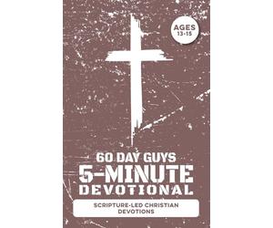 5-Minute Devotional for Boys Ages 13-15: 60 Daily Scripture-Led Christian Devotions for Young Men Building Faith, Prayer, Confidence, Character, ... Godly Choices (Christian Family Devotionals)