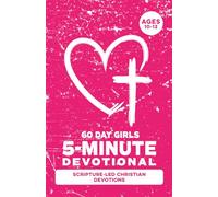 5-Minute Devotional for Girls Ages 10-12: A 60-Day Christian Devotional for Girls Ages 10-12 Dealing with Anxiety, Self-Doubt, Friend Drama, Big ... in Christ (Christian Family Devotionals)