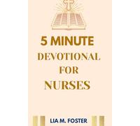 5 Minute Devotional for Nurses: Daily Scripture, Reflections, and Prayers for Shift Work and Burnout Recovery: 2 (Nurses Devotional)