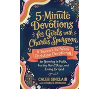 5-Minute Devotions for Girls with Charles Spurgeon: A Tween's 52-W hristian Devotional for Growing in Faith, Facing Hard Days, and Living for God