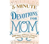 5-Minute Devotions for Mom: 150 Days of Peace, Prayer, and the Power of God