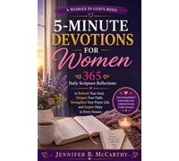 5-Minute Devotions for Women: 365 Daily Scripture Reflections to Refresh Your Soul, Deepen Your Faith, Strengthen Your Prayer Life, and Inspire Hope in Every Season (A Woman In God's Mind)